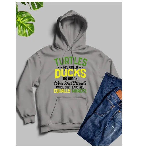 Turtles Are Green Ducks Go Quack Were Cause Our Heads Are Equally Whack Hoodie - Street Savage CultureTurtles Are Green Ducks Go Quack Were Cause Our Heads Are Equally Whack Hoodie