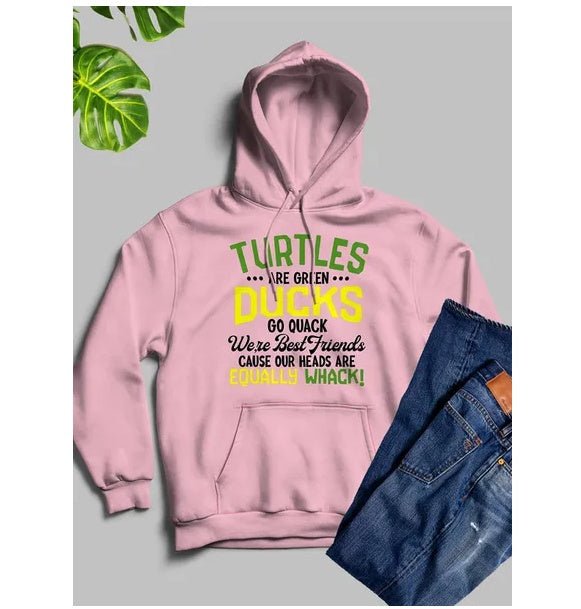 Turtles Are Green Ducks Go Quack Were Cause Our Heads Are Equally Whack Hoodie - Street Savage CultureTurtles Are Green Ducks Go Quack Were Cause Our Heads Are Equally Whack Hoodie