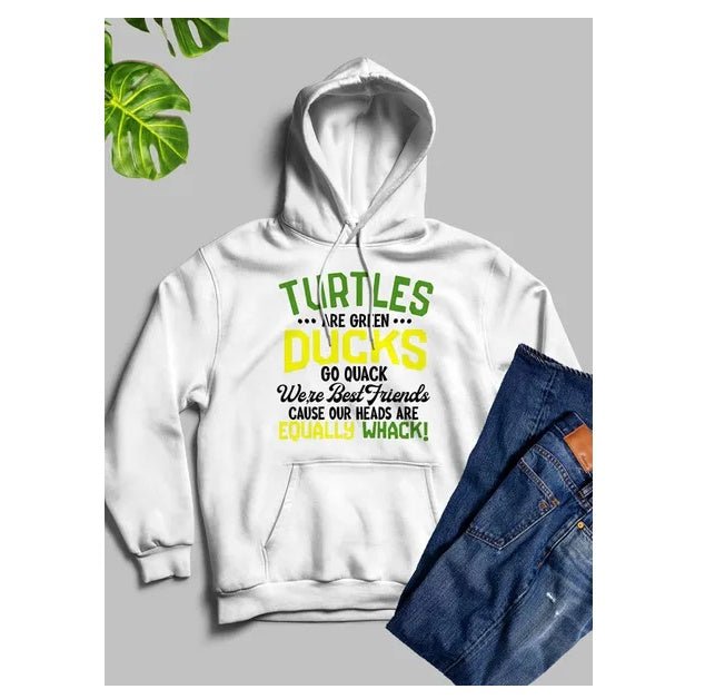 Turtles Are Green Ducks Go Quack Were Cause Our Heads Are Equally Whack Hoodie - Street Savage CultureTurtles Are Green Ducks Go Quack Were Cause Our Heads Are Equally Whack Hoodie