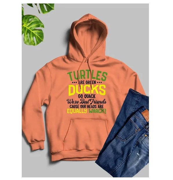 Turtles Are Green Ducks Go Quack Were Cause Our Heads Are Equally Whack Hoodie - Street Savage CultureTurtles Are Green Ducks Go Quack Were Cause Our Heads Are Equally Whack Hoodie