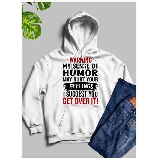 Warning My Sense Of Humor May Hurt Your Feelings Hoodie - Street Savage CultureWarning My Sense Of Humor May Hurt Your Feelings Hoodie