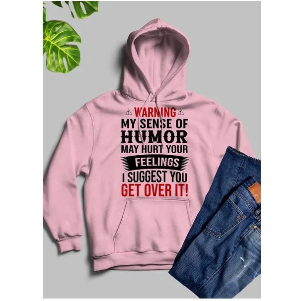 Warning My Sense Of Humor May Hurt Your Feelings Hoodie - Street Savage CultureWarning My Sense Of Humor May Hurt Your Feelings Hoodie