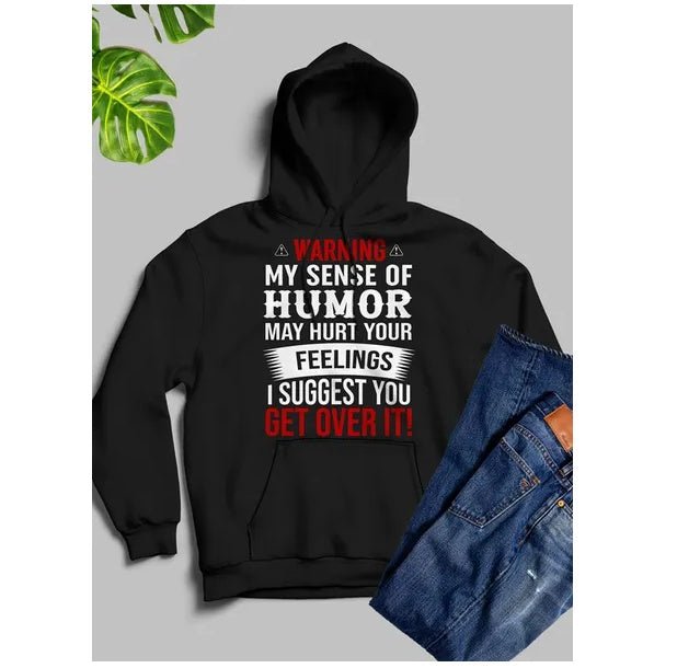 Warning My Sense Of Humor May Hurt Your Feelings Hoodie - Street Savage CultureWarning My Sense Of Humor May Hurt Your Feelings Hoodie